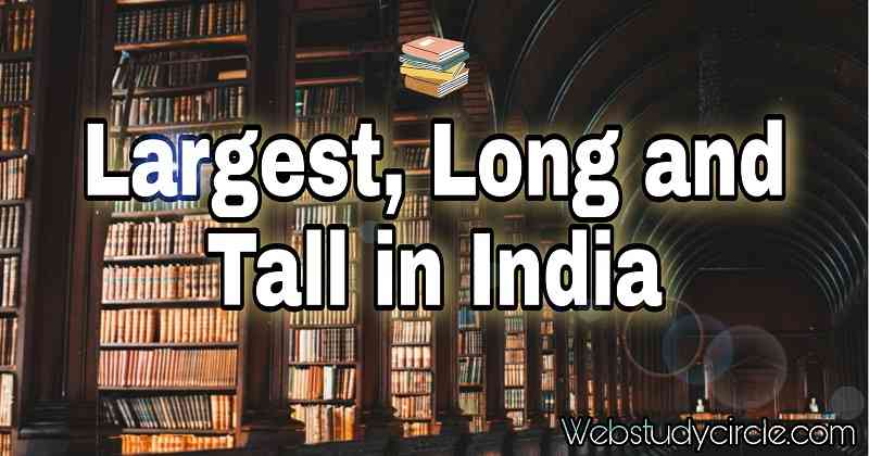 Largest, long and tall in India